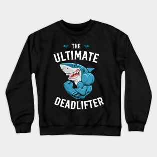 The Ultimate Deadlifter, Funny Workout Outfit, Sarcastic Shirt Crewneck Sweatshirt